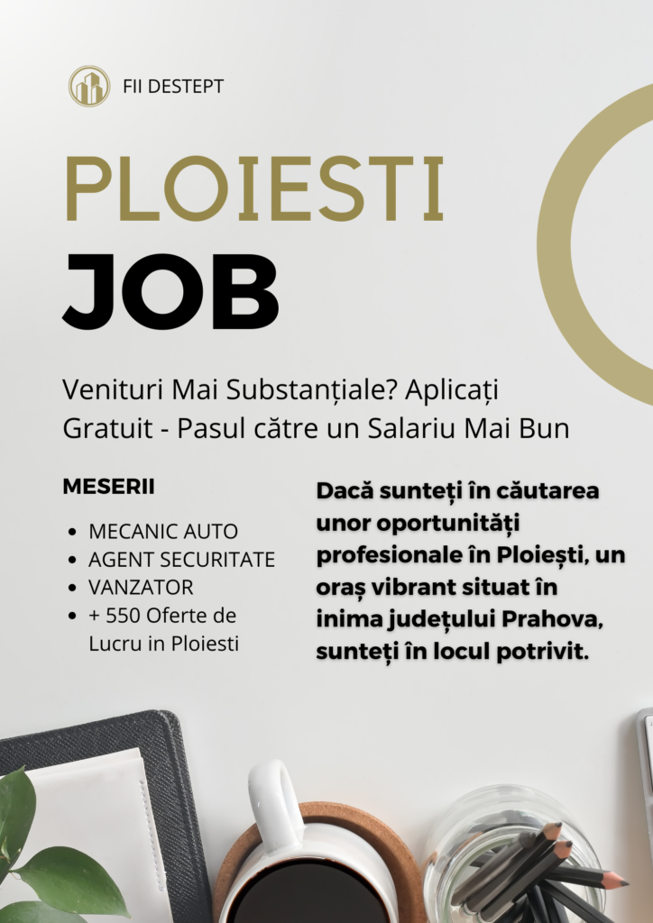 Oportunități de Muncă în Ploiești: Explorând Cele Mai Bune Locuri de Muncă cu Contract